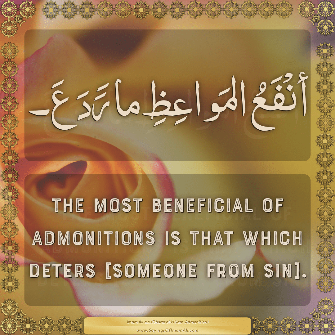 The most beneficial of admonitions is that which deters [someone from sin].